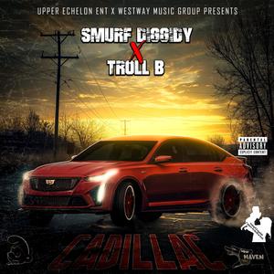 Cadillac (feat. Troll B) (Explicit)