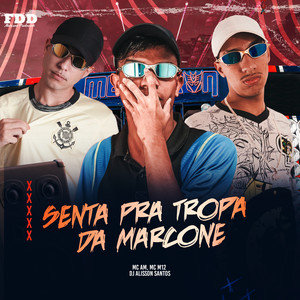 Senta pra Tropa da Marcone (Explicit)