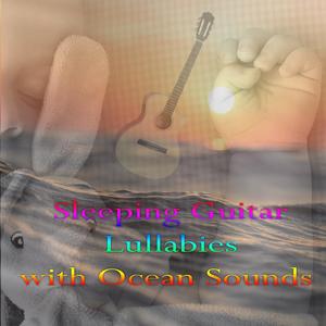 Sleeping Guitar Lullabies with Ocean Sounds (feat. Salvatore Marletta)