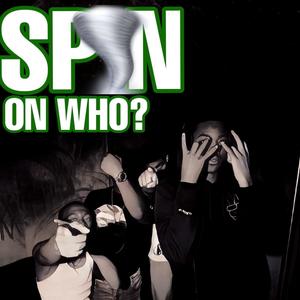 Spin On Who? (Explicit)