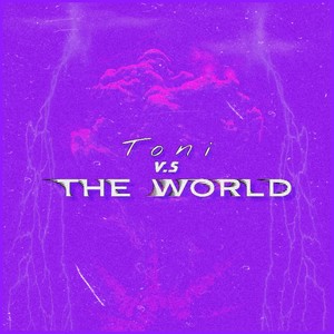 Toni vs. The World (Explicit)