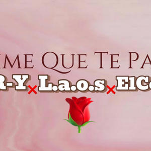 DIME QUE TE PASÓ (feat. L.A.O.S, ELCONCEP & BR-Y)