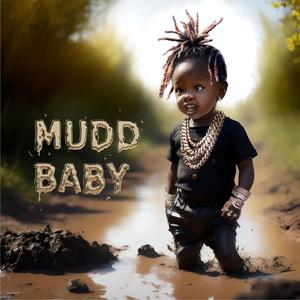 Mudd Baby (Explicit)