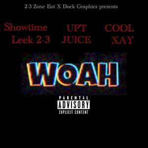 Woah (feat. UPT Juice & Cool Xay) [Explicit]