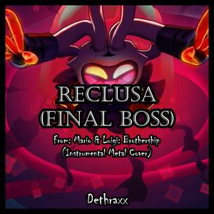 Reclusa (Final Boss) [From 