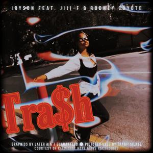 Tra$h (feat. Jiji-F & Rodney Coyote) (Explicit)