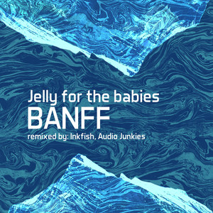 Jelly For The Babies - Banff (Audio Junkies Remix)