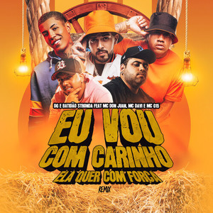 Eu Vou Com Carinho, Ela Quer Com Força (PISEIRO REMIX)