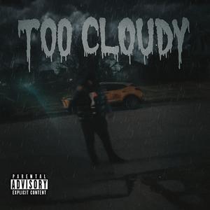 Too Cloudy (Explicit)
