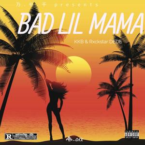 Bad lil Mama (Explicit)