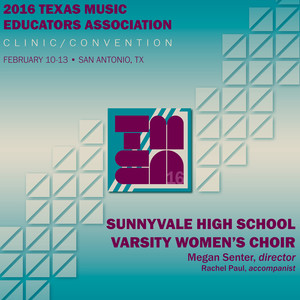 2016 Texas Music Educators Association (Tmea) : Sunnyvale High School Varsity Women's Choir