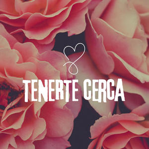Tenerte cerca