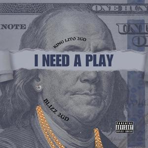 I NEED A PLAY (feat. Blizz 2gd) [Explicit]