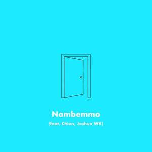 Nambemmo (feat. Chion & Joshua WK)