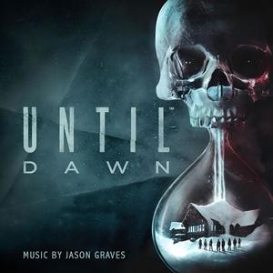 Until Dawn (Original Video Game Soundtrack) (直到黎明 游戏原声带)