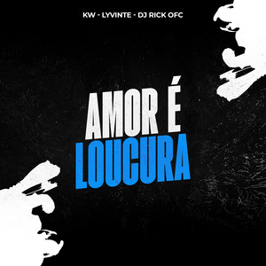 Amor é Loucura (Explicit)