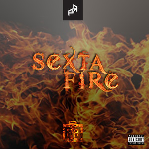 Sexta Fire (Explicit)