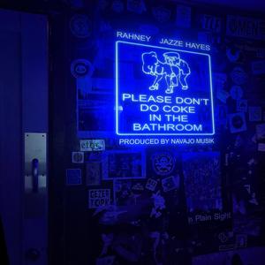 Please Dont Do Coke In The Bathroom (feat. Jazze Hayes) [Explicit]