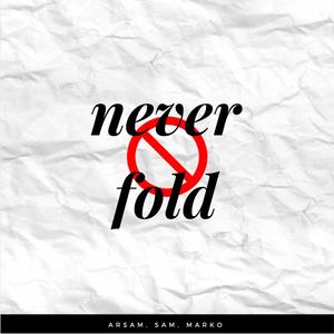 never fold (Explicit)