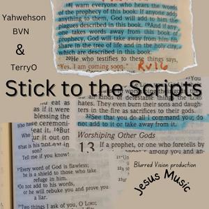 Stick to the Scripts (feat. Yahwehson & BVN)
