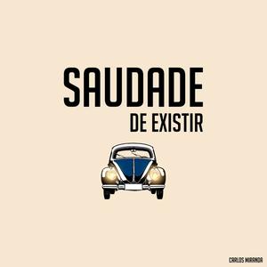 Saudade De Existir