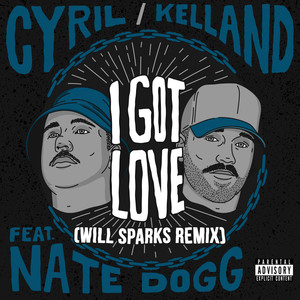 I Got Love (feat. Nate Dogg) (Will Sparks Remix|Explicit)