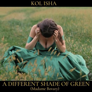 A Different Shade of Green (Madame Bovary)