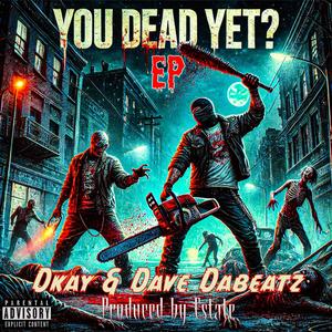 You Dead Yet (feat. Dave Dabeatz) (Explicit)