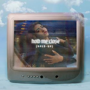 Hold Me Close (Sped Up)