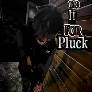 Do It For Pluck (feat. jogcash) [Explicit]