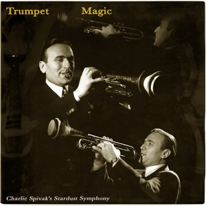 Trumpet Magic - Charlie Spivak's Stardust Symphony