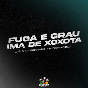 Fuga e Grau - Ima de Xoxota (Explicit)