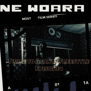 Twifo To Asante Freestyle Episode 1. Ne Woara (Explicit)