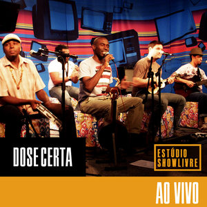 Dose Certa no Estúdio Showlivre (Vol I ao Vivo)