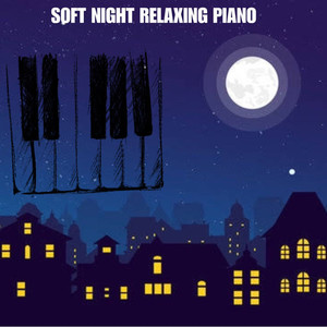 Soft Night Relaxing Piano