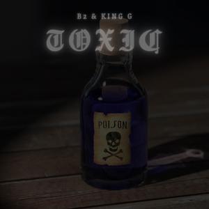 Toxic (feat. King G) [Explicit]