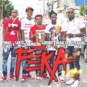 Feka(feat. Mamuel, Nakal la Novela, Gororo 24, Santo Og & Ismael Street) (Explicit)
