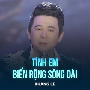 Tình Em Biển Rộng Sông Dài