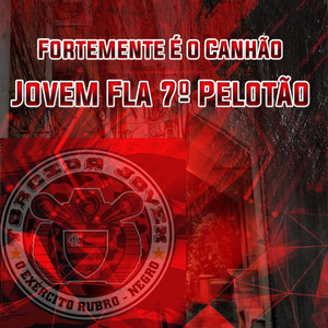 Fortemente É o Canhão Jovem Fla 7º Pelotao