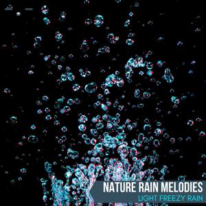 Nature Rain Melodies - Light Freezy Rain