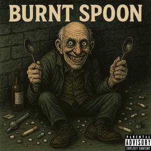 Burnt Spoon (Explicit)
