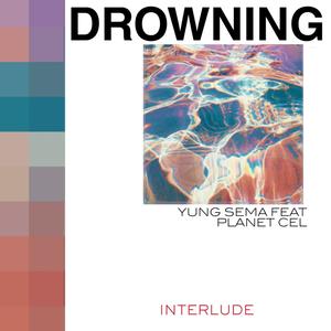 Drowning Interlude (feat. Planet Cel) [Explicit]