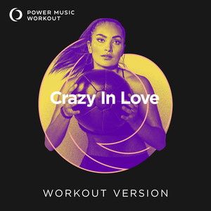 Crazy In Love (Extended Workout Version 128 BPM)
