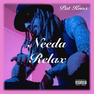 Needa Relax (Explicit)