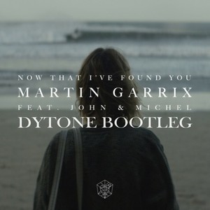 Now That Ive Found You (DYTONE Bootleg)