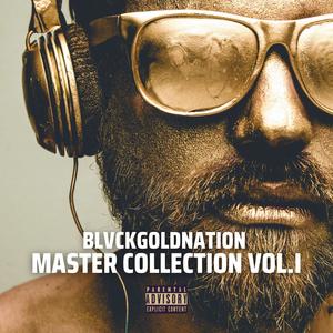 BLVCKGOLDNATION MASTER COLLECTION VOL.I (Explicit)