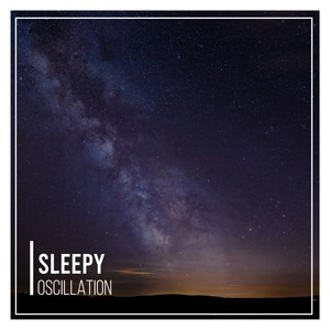 #Sleepy Oscillation