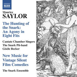 Saylor, M.: Hunting of The Snark (The) / New Music for Vintage Silent Film Comedies (Cantate Chamber Singers, Snark Pit-band, Snark Ensemble, Becker)