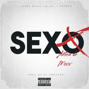 Sexo Antes de Morir (feat. Jo$eo Black, Jp.eer, SNFNCO & El Creador Prod.) [Explicit]