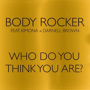 Who do you think you are? (feat. Kimona & Darnell Brown)